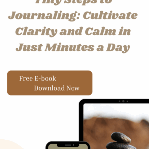 Tiny Steps to Journaling: Cultivate Clarity and Calm in Just Minutes a Day